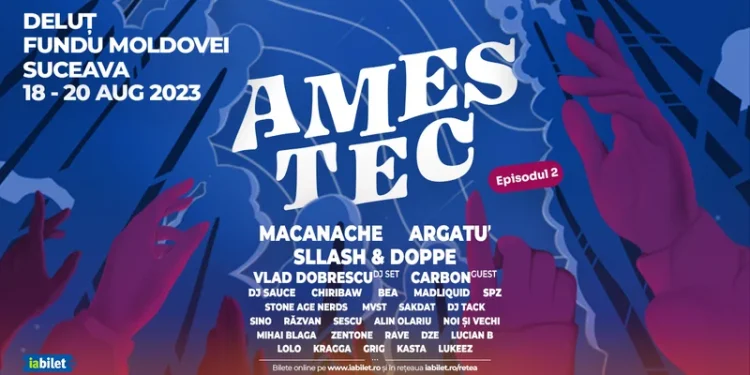 AMESTEC – Festivalul unde atingi cerul – se întoarce între 18 și 20 august, în inima Bucovinei
