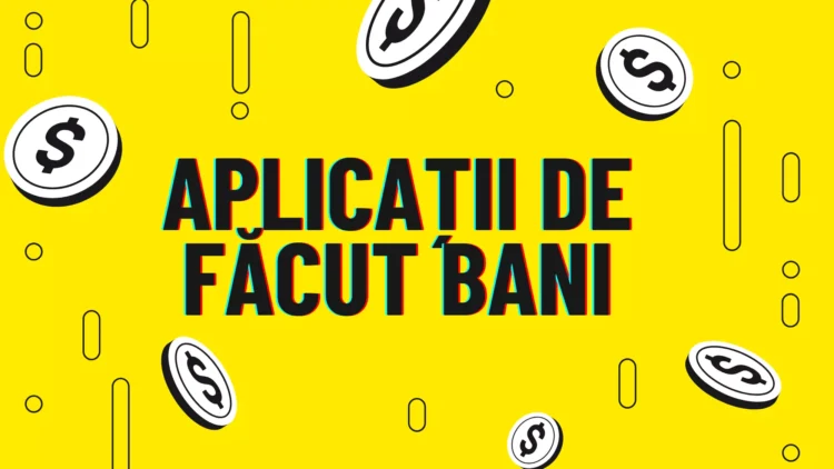 Aplicații de făcut bani. Descoperă cele mai bune modalități
